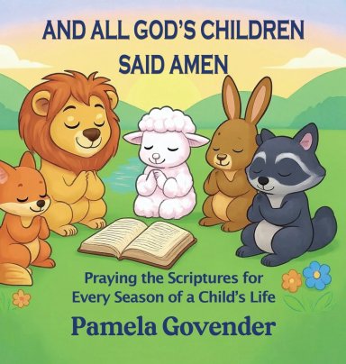 And All God's Children Said Amen: Praying the Scriptures for Every Season of a Child's Life