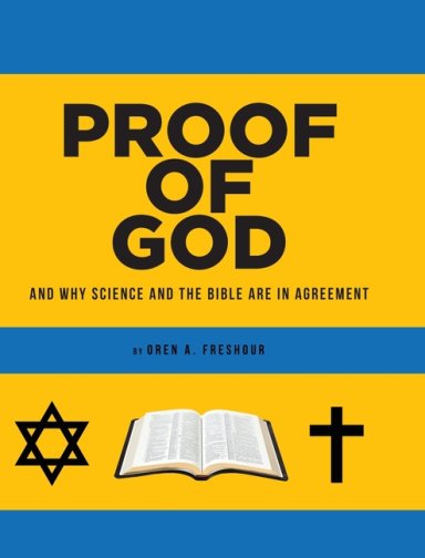 PROOF OF GOD: And Why Science and the Bible Are in Agreement