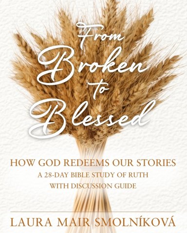 From Broken to Blessed: How God Redeems Our Stories
