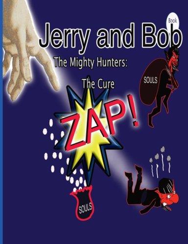 Jerry and Bob, The Mighty Hunters: The Cure