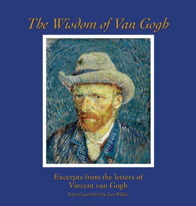 The Wisdom of Van Gogh: Excerpts from the Letters of Vincent van Gogh