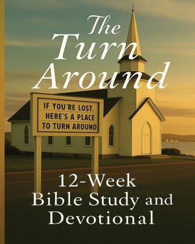 The Turn Around: Bible Study & Devotional