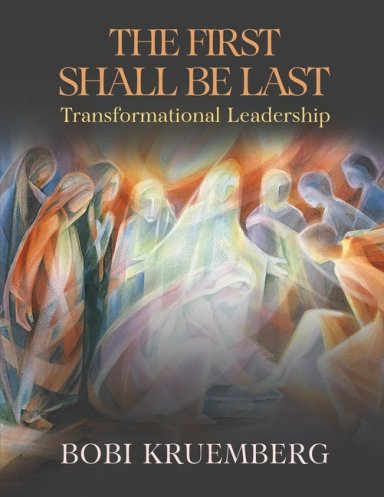 The First Shall Be Last: Transformational Leadership