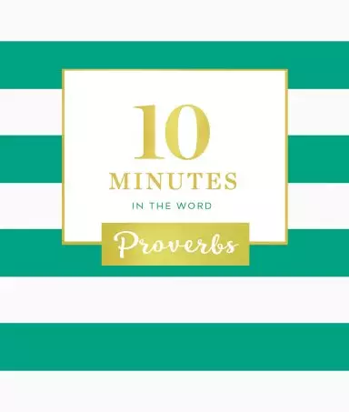 10 Minutes In The Word: Proverbs