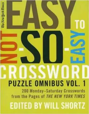 The New York Times Easy to Not-So-Easy Crossword Puzzle Omnibus Volume 1
