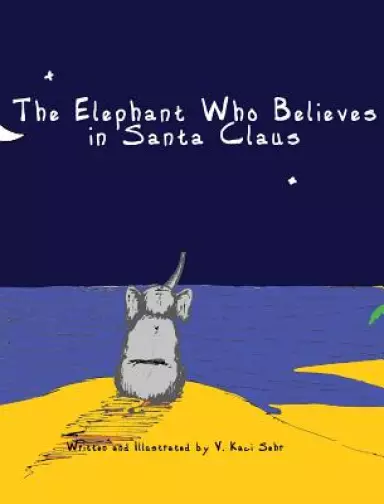 The Elephant Who Believes in Santa Claus