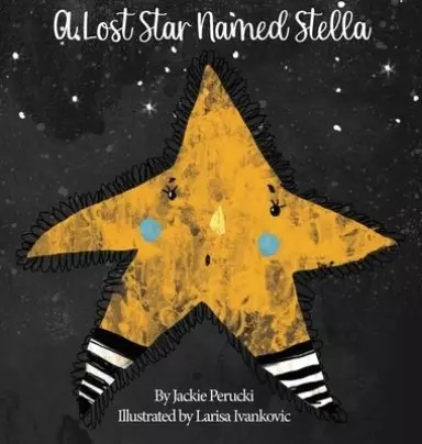 A Lost Star Named Stella (Hardcover): A Children's Story About Learning To Follow God