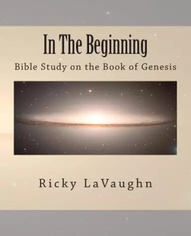 In The Beginning: Bible Study on the Book of Genesis