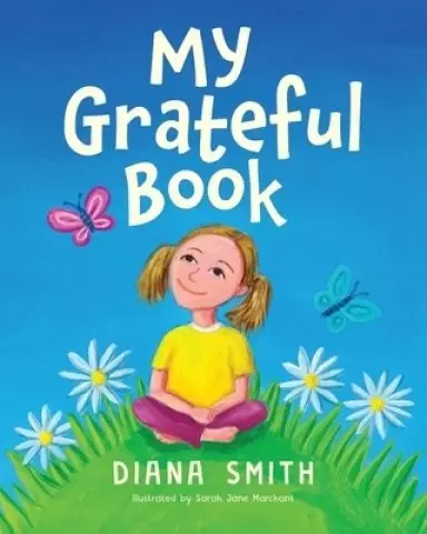 My Grateful Book : Lessons of Gratitude for Young Hearts and Minds