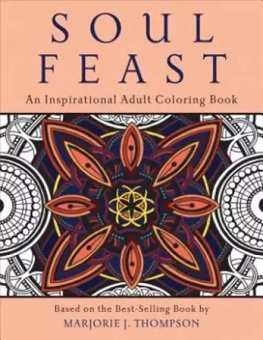 Soul Feast:  An Inspirational Adult Coloring Book