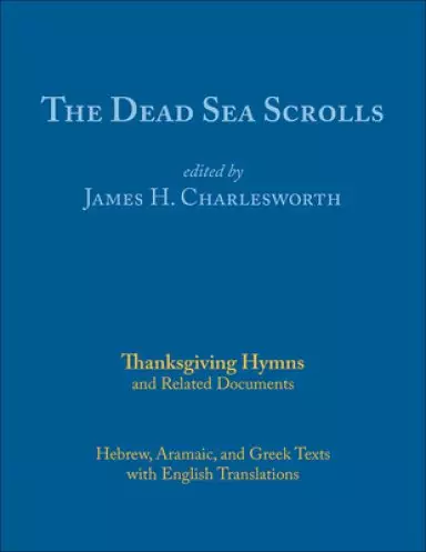 The Dead Sea Scrolls, Volume 5a: Thanksgiving Hymns and Related Documents
