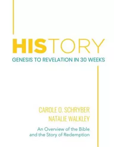 HIStory: Genesis to Revelation in 30 Weeks: An Overview of the Bible and the Story of Redemption