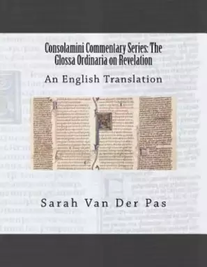 Consolamini Commentary Series: The Glossa Ordinaria on Revelation