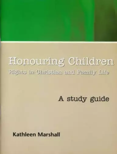 Honouring Children : Study Guide: The Human Rights of the Child in Christian Perspective