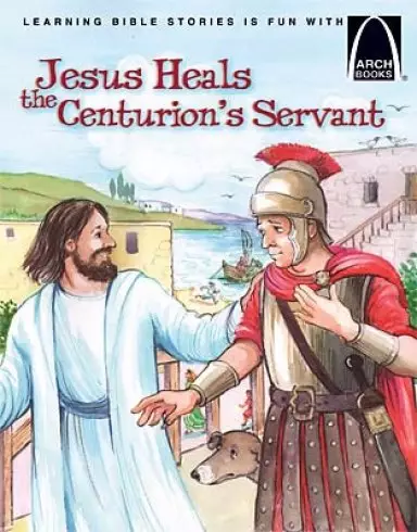 Jesus Heals The Centurions Servant