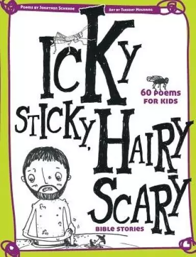 Icky Sticky Hairy Scary Bible Stories