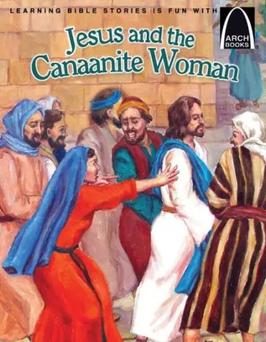 Jesus and the Canaanite Woman (Arch Books)