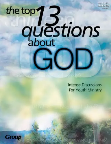 The Top 13 Questions About God