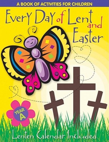 Every Day of Lent: A Book of Activities for Children--Cycle a