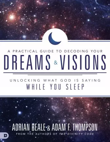 A Practical Guide to Decoding Your Dreams and Visions