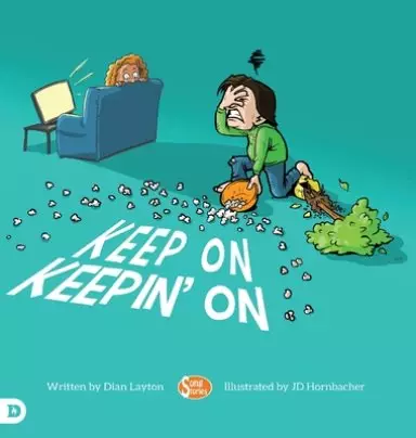 Keep On Keepin' On: Helping Kids to Never Give Up!