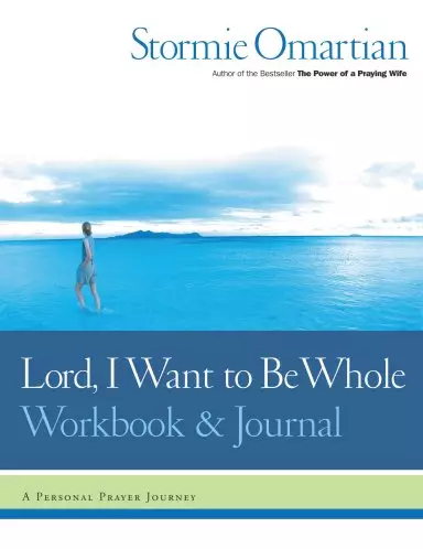 Lord, I Want to Be Whole: A Personal Prayer Journey: Interactive Workbook and Journal