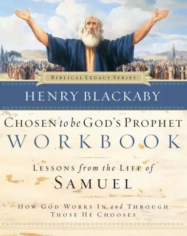 Chosen to Be God's Prophet Workbook: How God Works in and Through Those He Chooses
