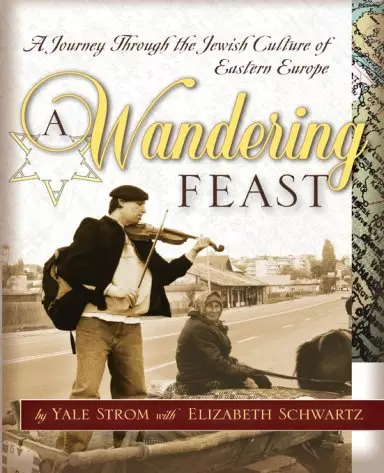 A Wandering Feast: A Journey Through the Jewish Culture of Eastern Europe