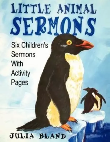 Little Animal Sermons: Six Children's Sermons With Activity Pages