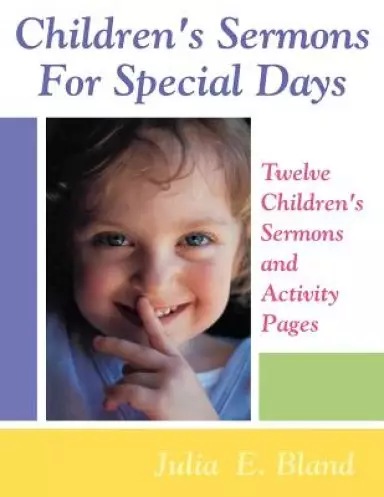 Children's Sermons For Special Days: Twelve Children's Sermons And Activity Pages