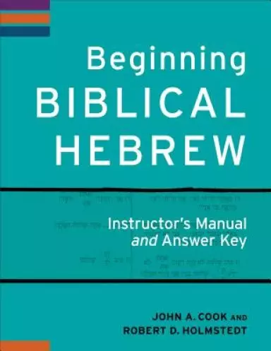 Beginning Biblical Hebrew Instructor's Manual and Answer Key