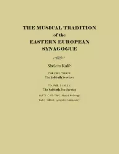 The Musical Tradition of the Eastern European Synagogue, Volume 3a