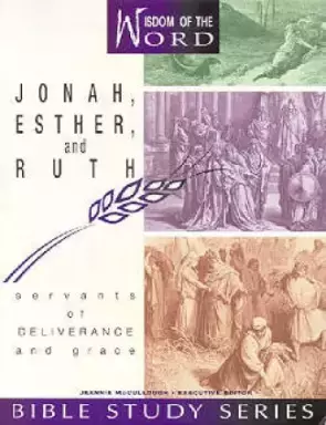 Jonah, Esther, and Ruth: Servants of Deliverance and Grace
