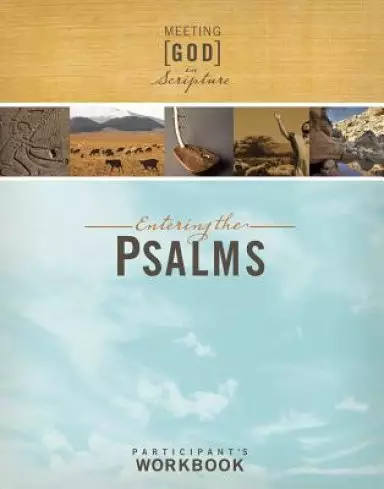 Meeting God in Scripture: Entering the Psalms: Participant's Workbook