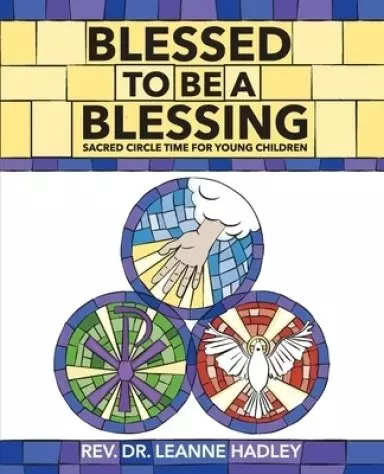 Blessed to Be a Blessing: Sacred Circle Time for Young Children