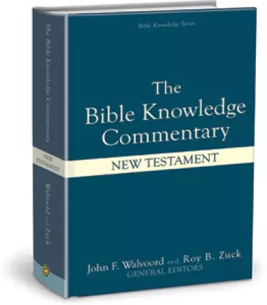 The Bible Knowledge Commentary - the New Testament: An Exposition of the Scriptures