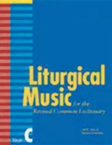 Liturgical Music for the Revised Common Lectionary Year C