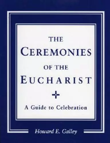 The Ceremonies of the Eucharist