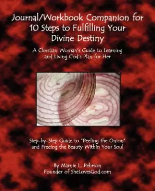 Journal/Workbook Companion for 10 Steps to Fulfilling Your Divine Destiny: A Christian Woman