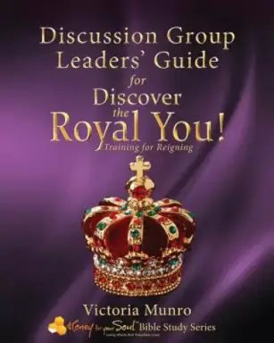Discussion Group Leaders' Guide for Discover the Royal You!: Discussion Group Leaders' Guide