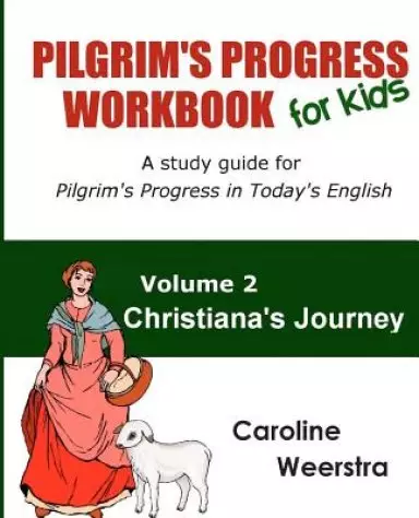 Pilgrim's Progress Workbook for Kids: Christiana's Journey: A study guide for Pilgrim's Progress in Today's English
