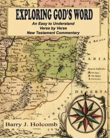 Exploring God's Word: An Easy to Understand Verse by Verse New Testament Commentary