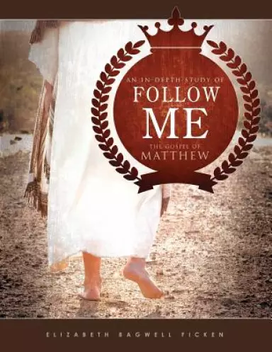 Follow Me: An in-depth study of the Gospel of Matthew