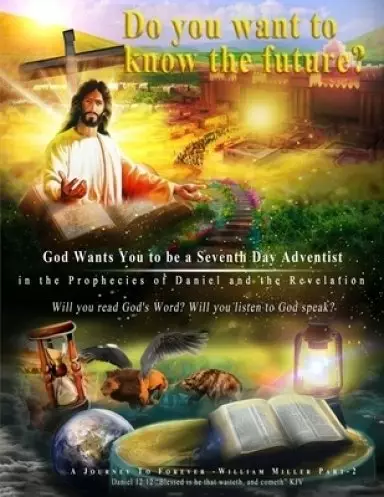 God Wants You to be a Seventh Day Adventist in the Prophecies of Daniel and the Revelation: Large Print Edition