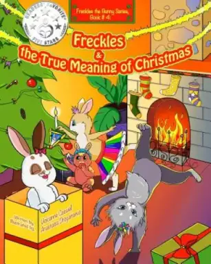Freckles and the True Meaning of Christmas: Freckles the Bunny Series, Book # 4