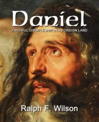 Daniel: Faithful Discipleship in a Foreign Land