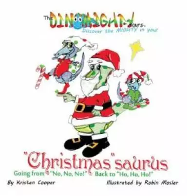 "Christmas"saurus : Going from "No, No, No!" Back to "Ho, Ho, Ho!"