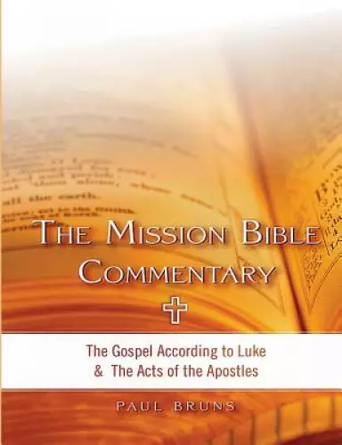 The Mission Bible Commentary: The Gospel According to Luke and the Acts of the Apostles