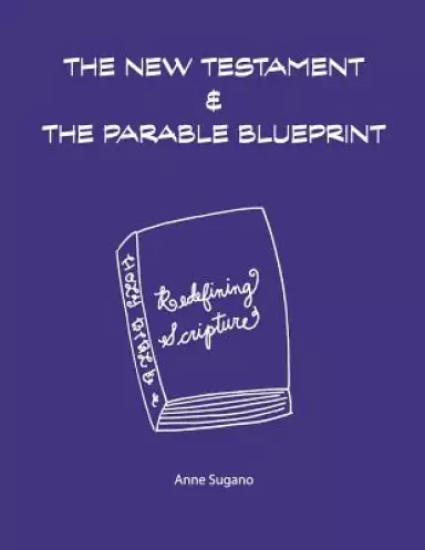 The New Testament & The Parable Blueprint