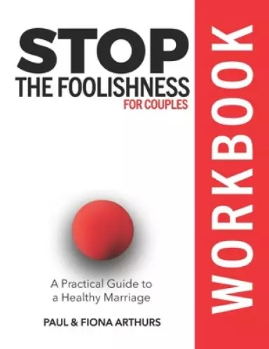 Stop the Foolishness for Couples Workbook